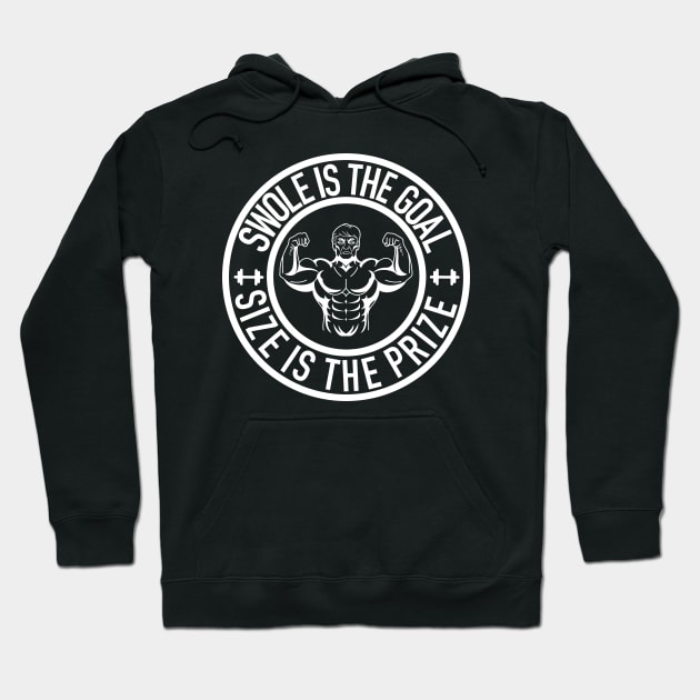 Swole Is the Goal Size is the Prize Gym Workout Bodybuilding (Dark) Hoodie by Gsallicat